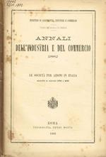 Annali dell'industria e del commercio 1882. La società per azioni in Italia durante il biennio 1880 e 1881