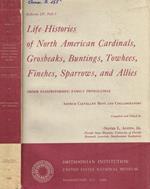 Life Histories of north american cardinals, grosbeaks, buntings, towhees, finches, sparrows, and allies