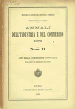 Annali dell'industria e del commercio 1879. Num.11. Atti della commissione consultiva degli istituti di previdenza e sul lavoro