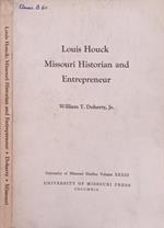 Louis Houck Missouri Historian and Entrepreneur, vol.33
