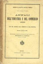 Annali dell'industria e del commercio 1883. Atti del consiglio del commercio e dell'industria sessione ordinaria 1883