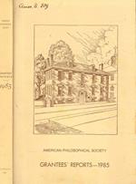 The american philosophical society. Grantees' reports 1985