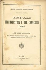 Annali dell'industria e del commercio 1882. Atti della commissione per lo studio delle disposizioni intese a promuovere i consorzi d'aqua a scopo industriale