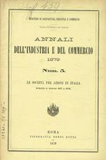 Annali dell'industria e del commercio 1879. Num.5. Le società per azioni in Italia durante il biennio 1877 e 1878