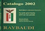 Repubblica sociale italiana. La serie provvisoria ed il suo uso postale Catalogo 2002