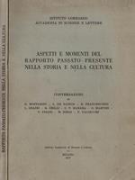 Aspetti e momenti del rapporto passato-presente nella storia e nella cultura