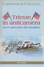 Trieste in anticamera. Nove anni sotto due bandiere