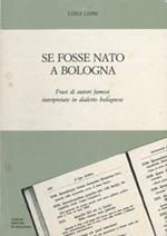 Se fosse nato a Bologna. Frasi di autori famosi interpretate in dialetto bolognese