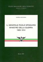 Il Generale Paolo Spingardi Ministro della Guerra. 1909 - 1914