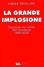 grande implosione. Rapporto sul crollo dell'Occidente 1999 - 2002