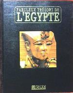 Fabuleux trésors de l'Egypte. Découvrez la mysterieuse civilisation des pharaons et ses chefs d'oeuvre. Volume 5