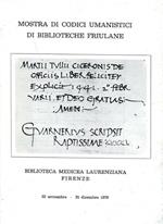 Mostra di codici umanistici di Biblioteche Friulane. Firenze, Biblioteca Medicea La