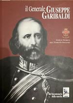 Il generale Giuseppe Garibaldi nel bicentenario della nascita