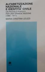 Alfabetizzazione nazionale e identità civile. un piccolo popolo per una grande nazione ( 1880 - 1911 )