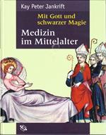 Mitt Gott und schwarzer Magie. Medizin in Mittelalter