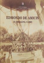 Edmondo De Amicis. Le immagini, i libri. Mostra del centenario