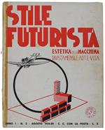 STILE FUTURISTA - Estetica della Macchina - Rivista mensile d'Arte-Vita. Anno I - n° 2 - Agosto 1934