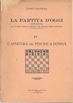 partita d'oggi : Parte IV. L'apertura del pedone di donna