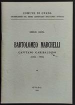 Bartolomeo Marchelli Capitano Garibaldino 1834-1903