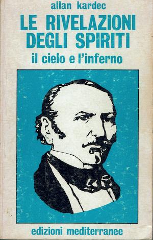 Le rivelazioni degli spiriti. Il cielo e l'inferno - Allan Kardec - copertina