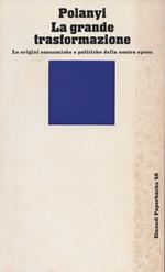 grande trasformazione. Le origini economiche e politiche della nostra epoca. Introduzione di Alfredo Salsano