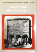 San Marino nelle vecchie fotografie Lettura del paese attraverso le immagini ambienti e costumi del passato