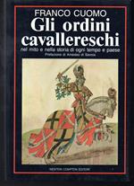 Gli ordini cavallereschi nel mito e nella storia d'ogni tempo e paese Prefazione di Amedeo di Savoia duca d'Aosta