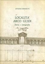LOCALITà ARCO GUIDI. Storia e iconografia