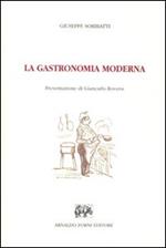 GASTRONOMIA MODERNA. Istruzione elementare pratica della cucina, pasticceria, confettureria e credenza