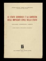 Lo stato giuridico e la carriera degli impiegati civili dello Stato. Legislazione - Giurisprudenza - Commento. Quarta edizione completamente rielaborata