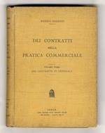 Dei contratti nella pratica commerciale. Volume primo [unico pubblicato]: dei contratti in generale