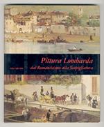 Pittura lombarda dal Romanticismo alla Scapigliatura.(F.Hayez, P. Palagi, G. Migliara, A. Inganni, G. Canella, G. Induno, L. Scrosati, C. Cornienti, G. Carnevali detto il Piccio, F. Faruffini, c. Mancini, T. Cremona, D. Ranzoni, M. Bianchi, P. Bouvie