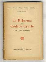 La riforma del Codice Civile. I libri I e III: la famiglia