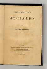 Transformations sociales. (Société nouvelle - Socialisme et politique - Corporations et syndacats 1776, 1791, 1884 - Les municipalités ouvrières - La liberté du travail - La maison de l'ouvrier - le 1er Mai - Proudhon et Marx...)