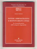 Potere amministrativo e responsabilità civile. La riconsiderazione delle categorie dogmatiche