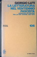 letteratura nel ventennio fascista. Cronache letterarie tra le due guerre 1920-1940