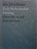 Early Netherlandish Painting. Vol.III. Dieric Bouts and Joos van Gent