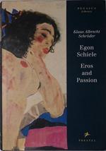 Egon Schiele. Eros and passion