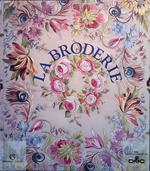 Broderie. Histoire et Technique de la broderie libre