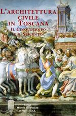 L' architettura civile in Toscana. Il Cinquecento e il Seicento