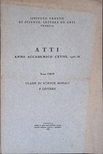 Atti anno accademico CXVIII 1955-56, tomo CXIV. Classe di scienze morali e lettere