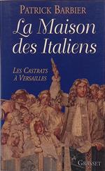 Maison des Italiens. Les castrats a Versailles