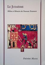 Le Judaisme ancien. Milieu et mémoire du Nouveau Testament