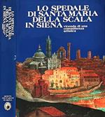Lo spedale di Santa Maria della Scala in Siena