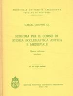 Subsidia per il corso di storia ecclesiastica antica e medievale