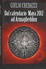 Dal calendario Maya 2012 ad Armagheddon