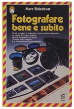 FOTOGRAFARE BENE E SUBITO