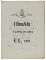 L' ULTIMO ADDIO SULLA TOMBA DEL SUO DILETTO CONSORTE. Pensiero elegiaco per pianoforte. Pezzo caratteristico per pianoforte [spartito] - Quirici G