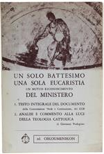 Un SOLO BATTESIMO UNA SOLA EUCARISTIA UN MUTUO RICONOSCIMENTO DEL MINISTERO : 1. Testo integrale del documento / della Commissione Fede e Costituzione del COE ; 2. Analisi e commento alla luce della teologia cattolica