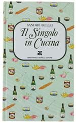 Il SINGOLO IN CUCINA - Bellei Sandro - Gian Franco Borelli editore, - 1987